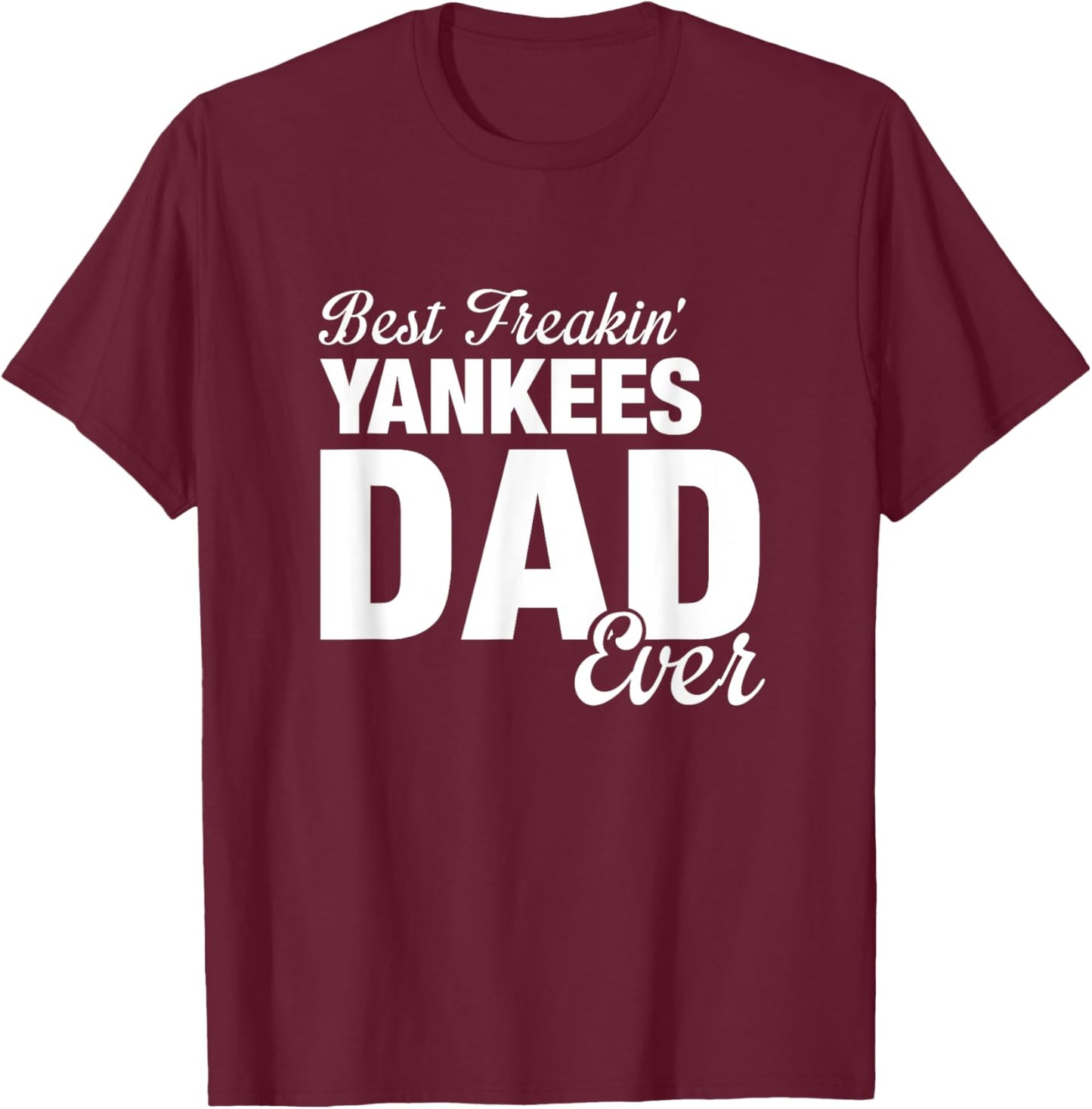 Yankees North Best Freakin' Dad Ever HS T-Shirt - T-Shirt | Maroon