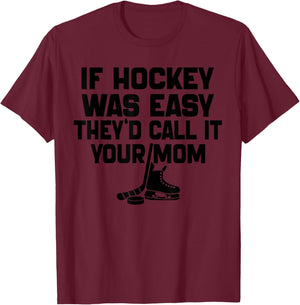 If Hockey Was Easy They'd Call It Your Mom Funny Vintage T-Shirt - T-Shirt | Maroon