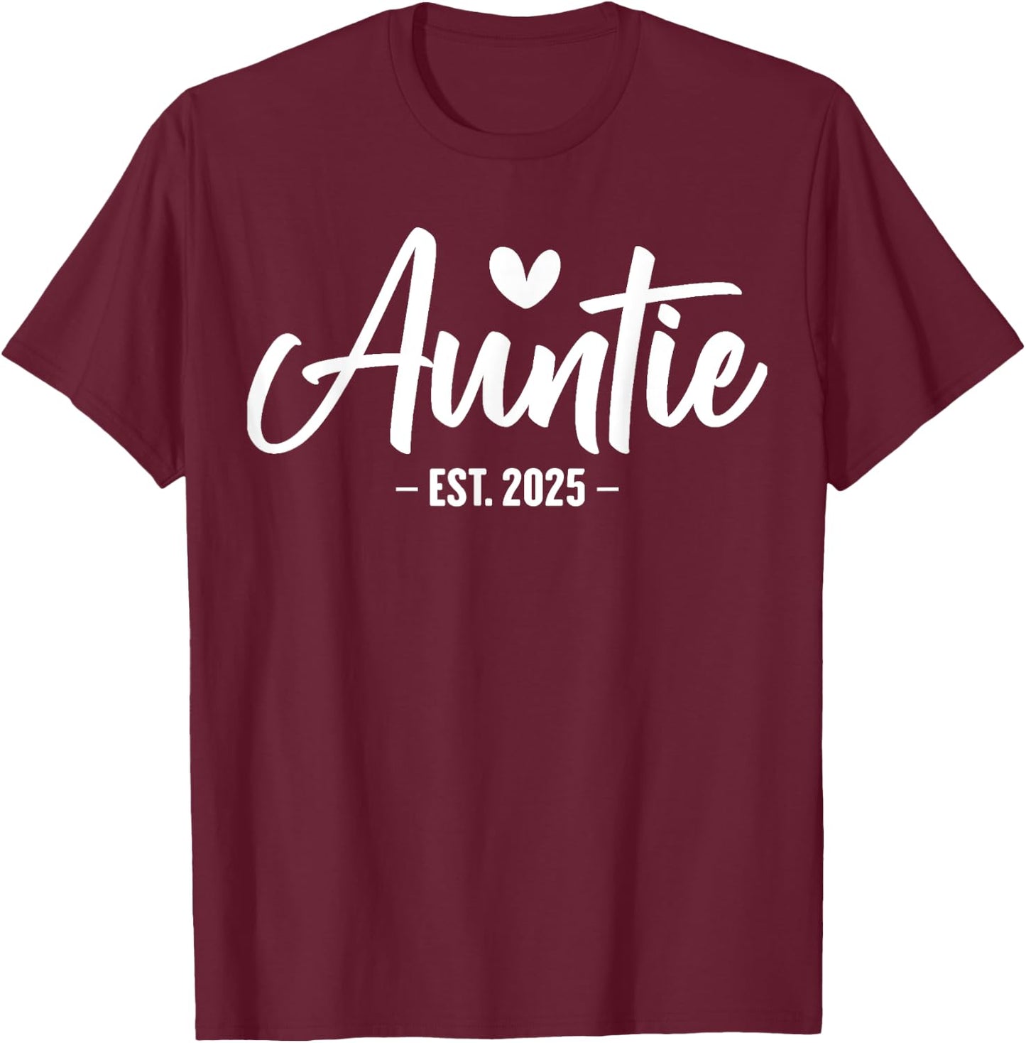 Auntie Est 2025 New Aunt First Time 2025 Promoted to Auntie T-Shirt - T-Shirt | Maroon