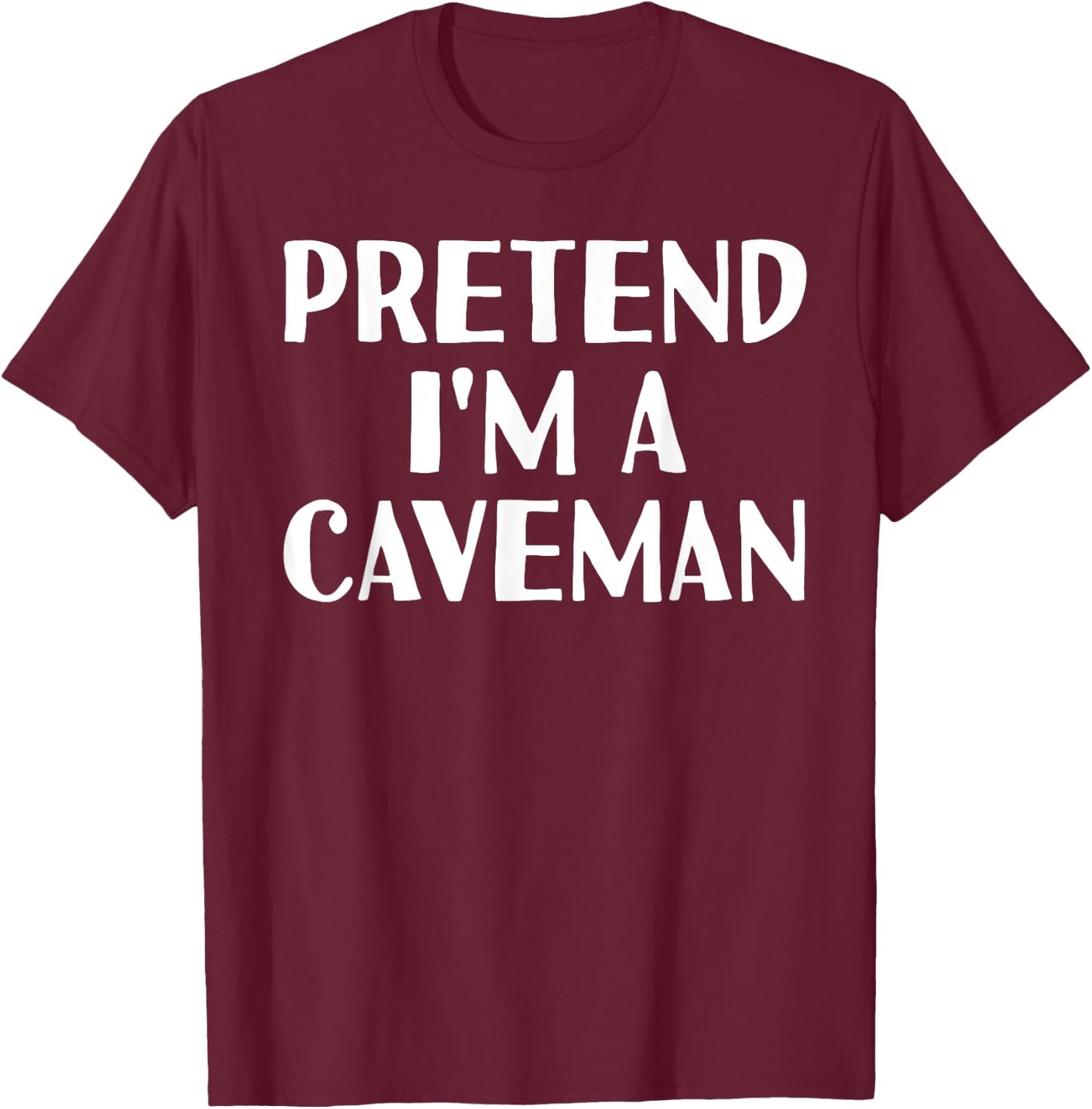 PRETEND I'M A CAVEMAN Funny Halloween DIY Costume T-Shirt - T-Shirt | Maroon