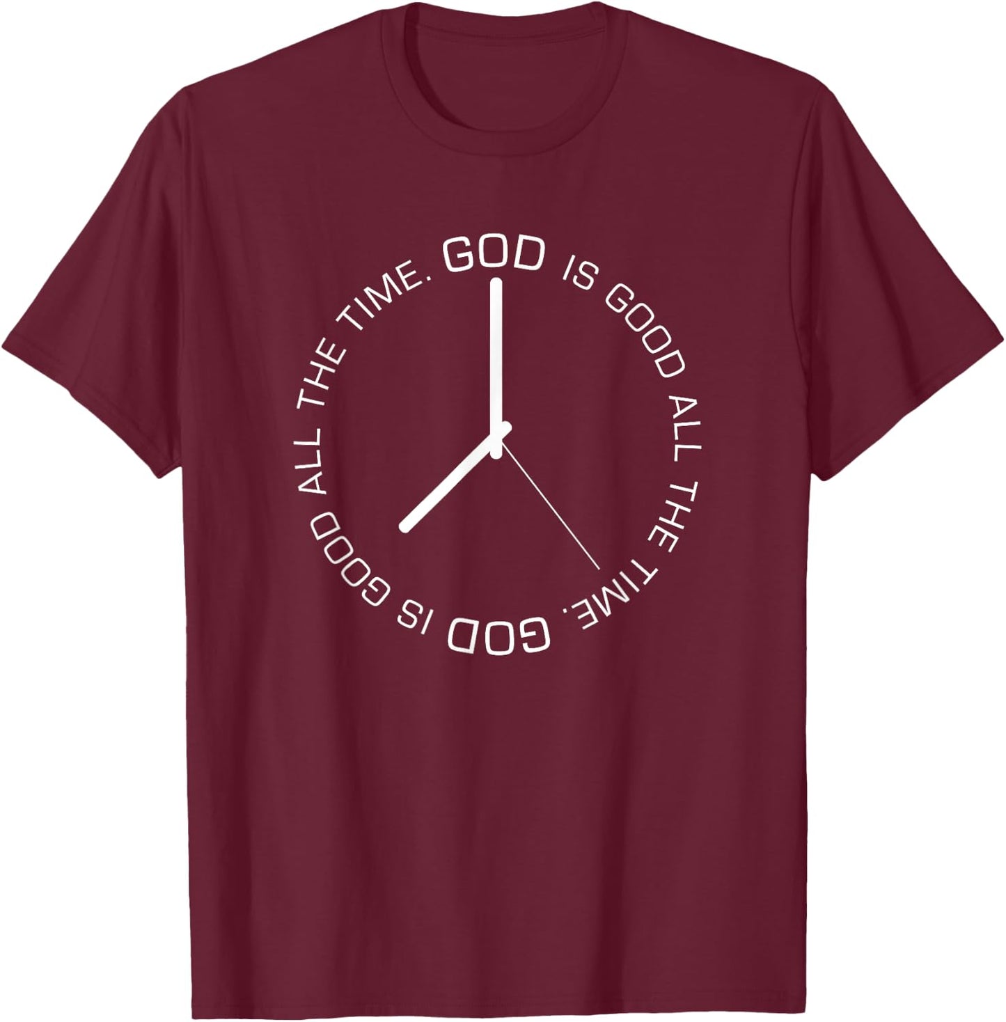 God Is Good All The Time Clock Christian Bible Jesus Gift T-Shirt - T-Shirt | Maroon