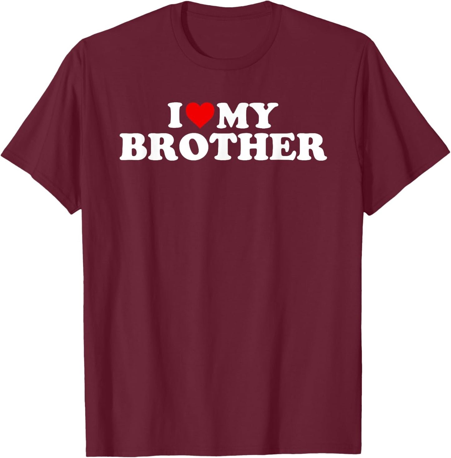 I Love My Brother T-Shirt - T-Shirt | Maroon