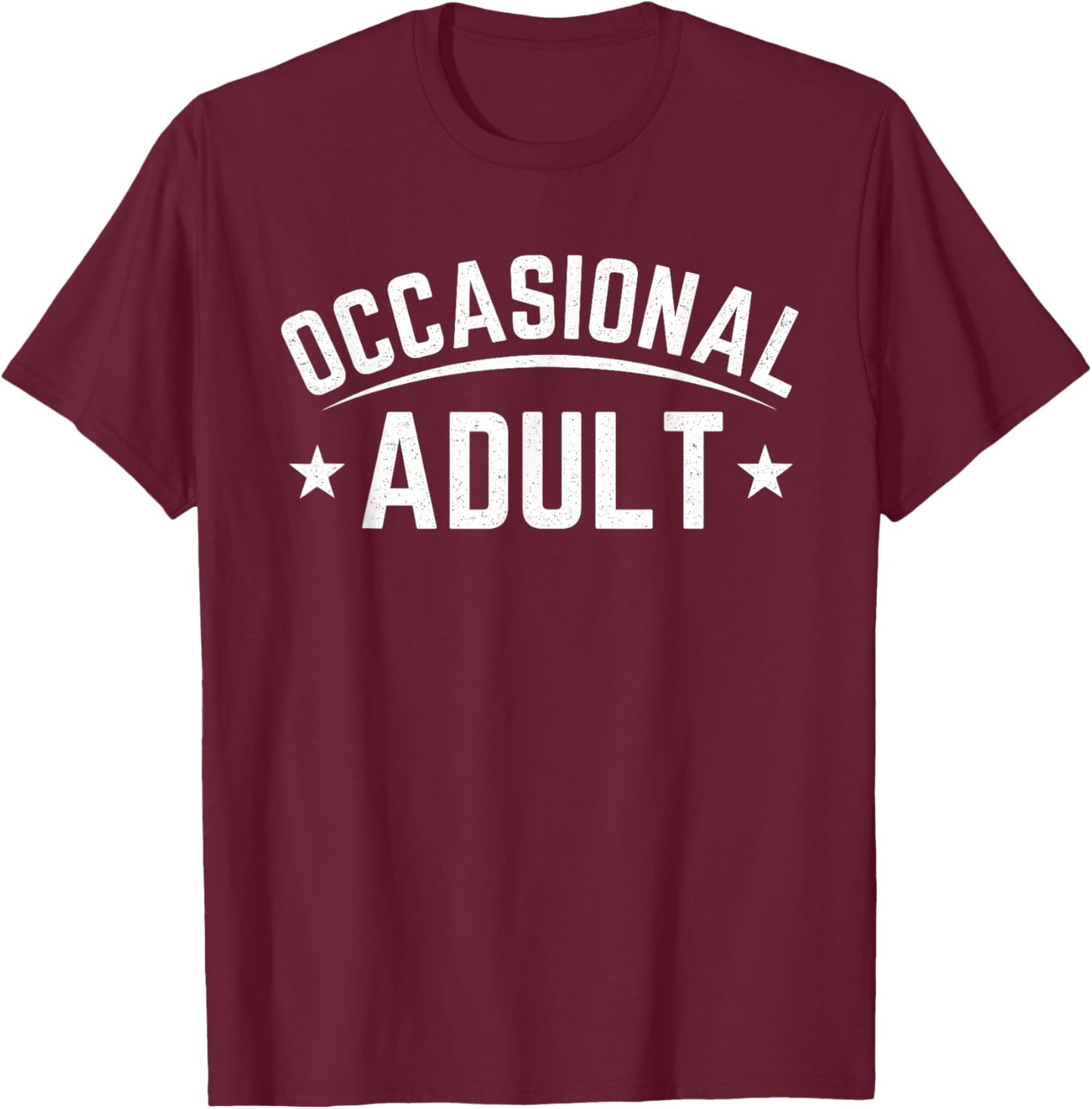 Occasional Adult Funny Adulting Humor Quote T-Shirt - T-Shirt | Maroon