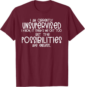I Am Currently Unsupervised I Know it Freaks Me Out Shirt T-Shirt - T-Shirt | Maroon