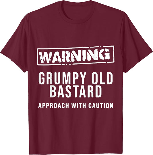 Warning Grumpy Old Ba-stard Approach With Caution T-Shirt - T-Shirt | Maroon