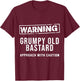 Warning Grumpy Old Ba-stard Approach With Caution T-Shirt - T-Shirt | Maroon