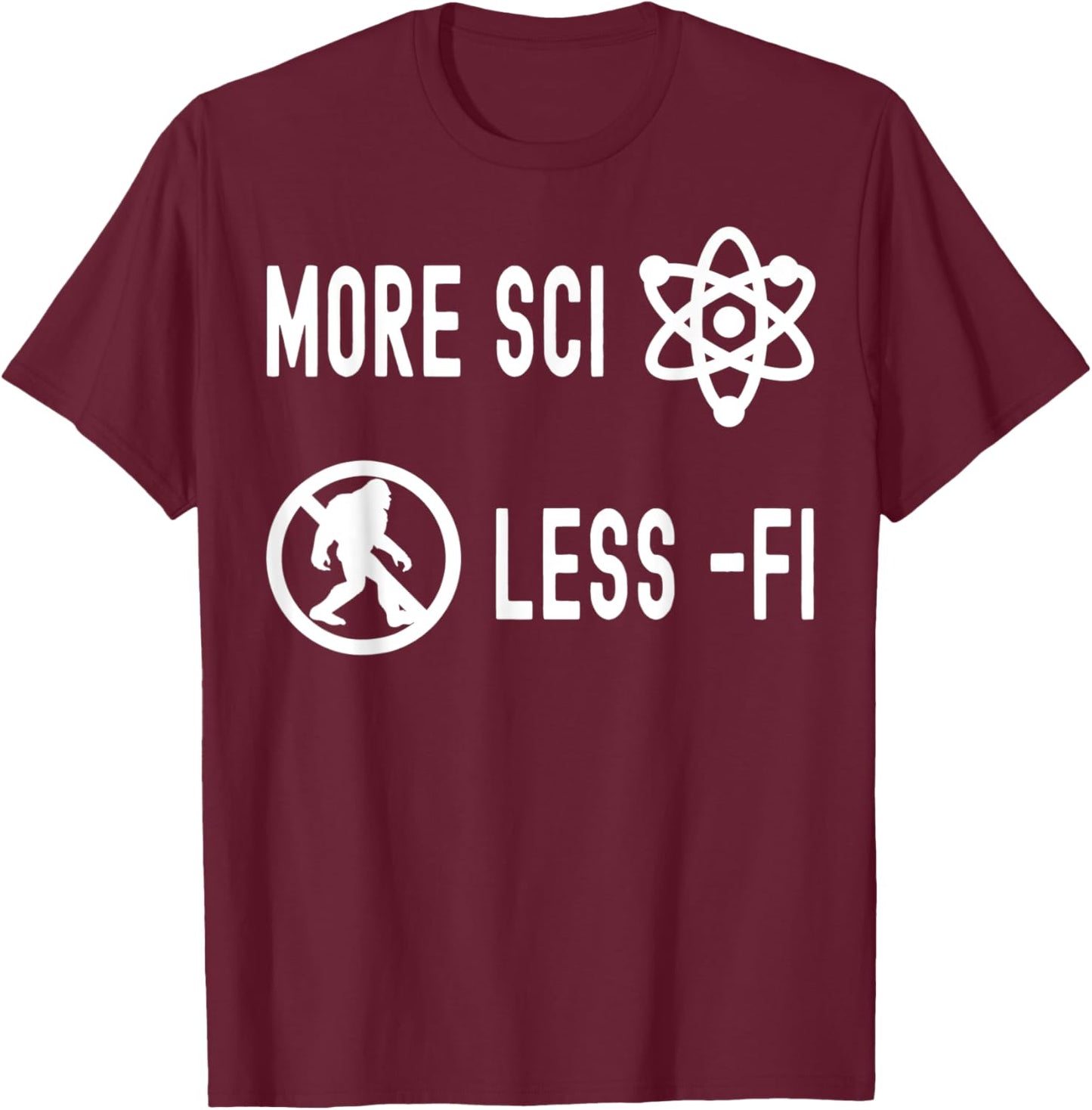 Funny Nerdy More Sci Less Fi Skeptic Biology Science Teacher Women Kids T-Shirt - T-Shirt | Maroon