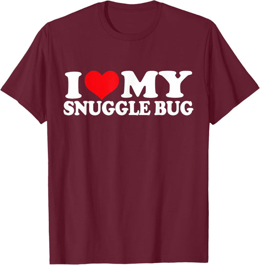 I Love My Snuggle Bug, I Heart Snuggle Bug T-Shirt - T-Shirt | Maroon