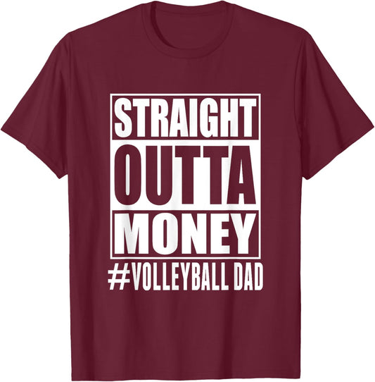 Volleyball Dad Straight Outta Money Funny Fathers day T-Shirt - T-Shirt | Maroon