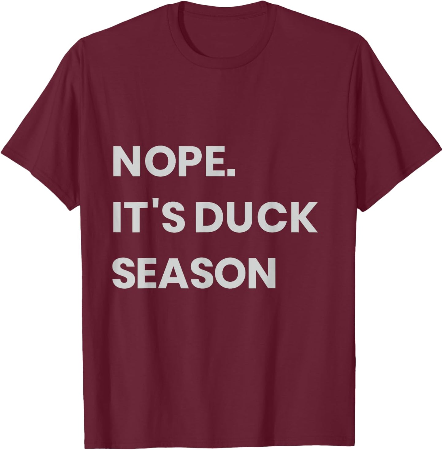 Nope. It's Duck Season T-Shirt - T-Shirt | Maroon