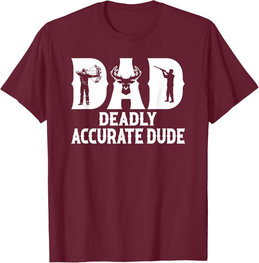 Funny Deer Hunting DAD Deadly Accurate Dude Cool Fathers Day T-Shirt - T-Shirt | Maroon