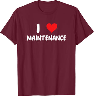 I Love Maintenance - Heart - Maintain Worker Mechanic Shop T-Shirt - T-Shirt | Maroon