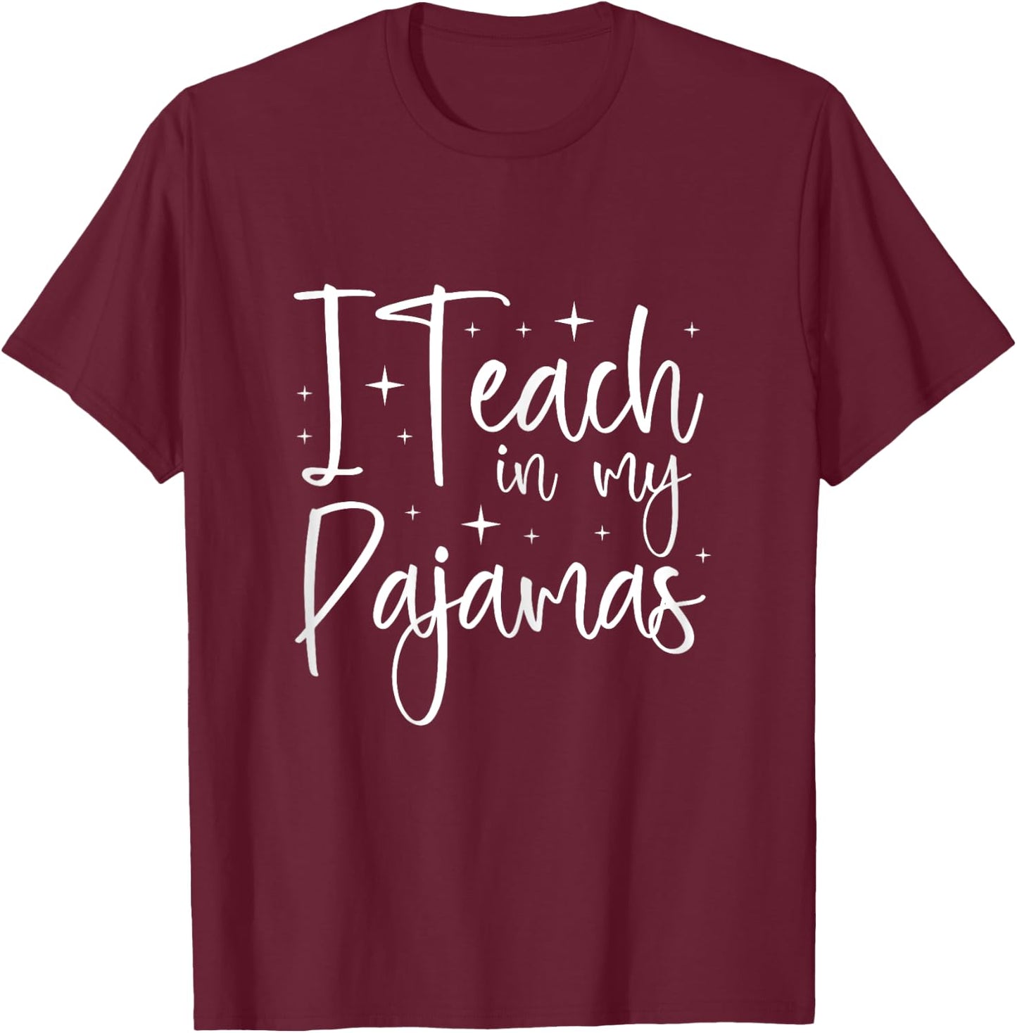 I Teach In My Pajamas Homeschool Mom Teacher Homeschooling T-Shirt - T-Shirt | Maroon