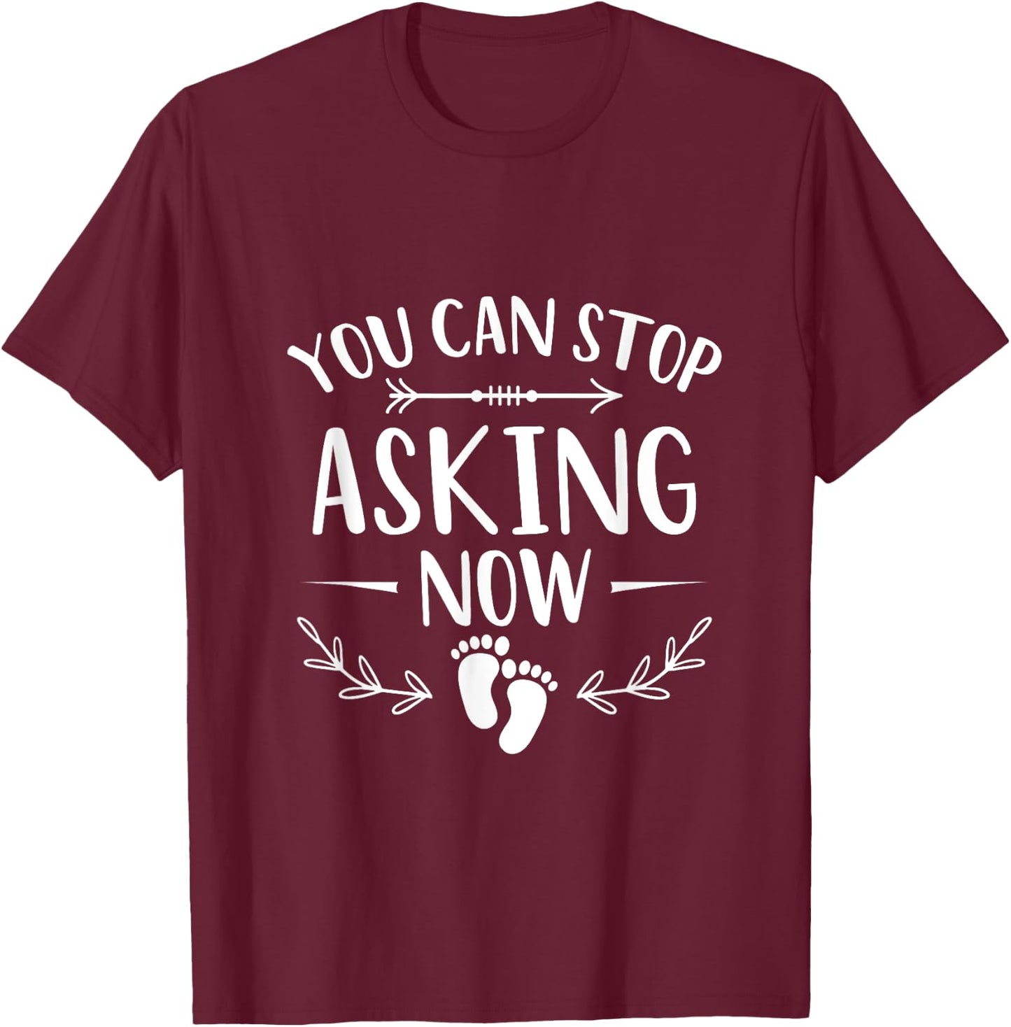 You Can Stop Asking Pregnancy Announcement for Grandparents T-Shirt - T-Shirt | Maroon