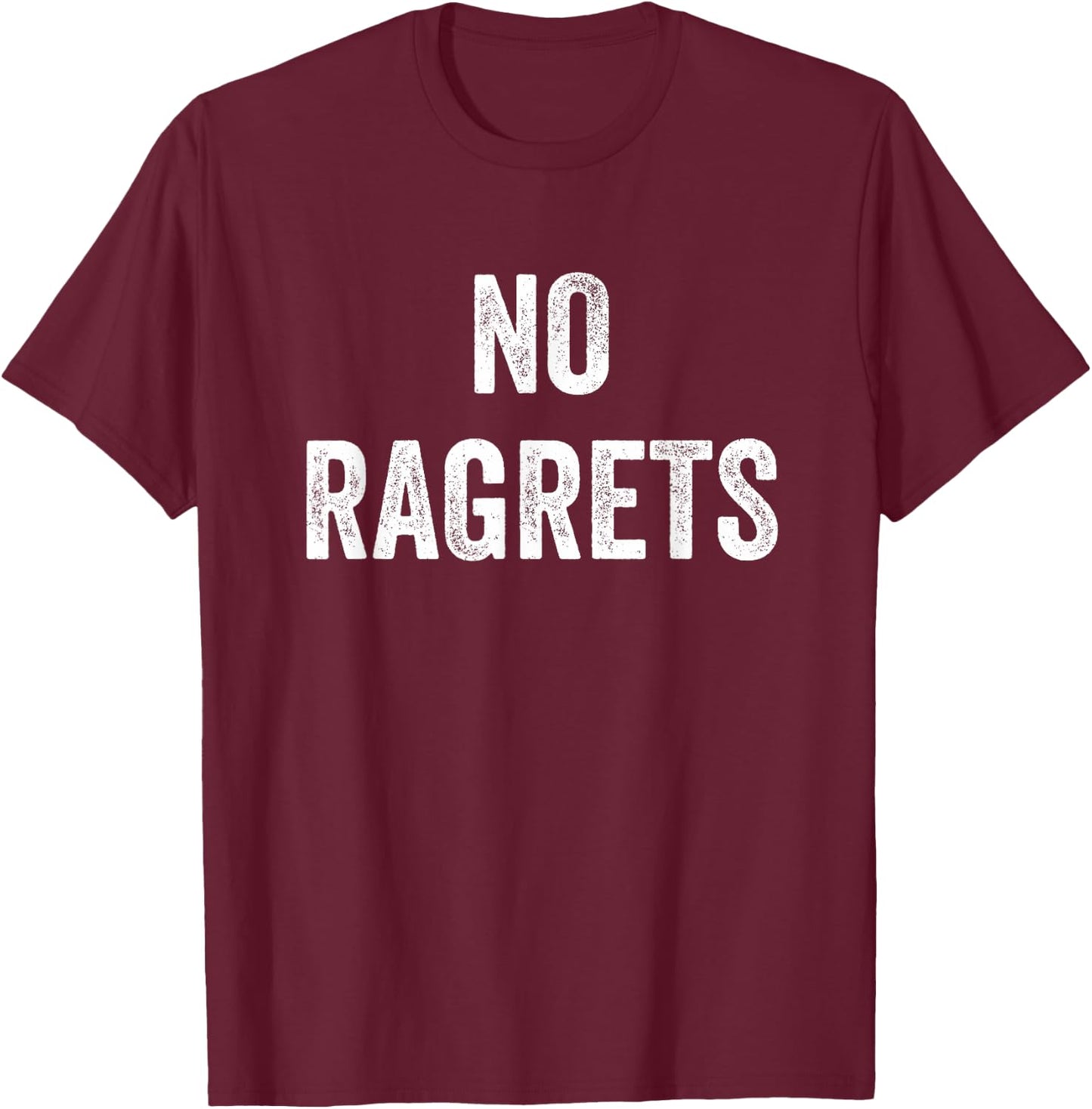 No Ragrets T-Shirt - T-Shirt | Maroon