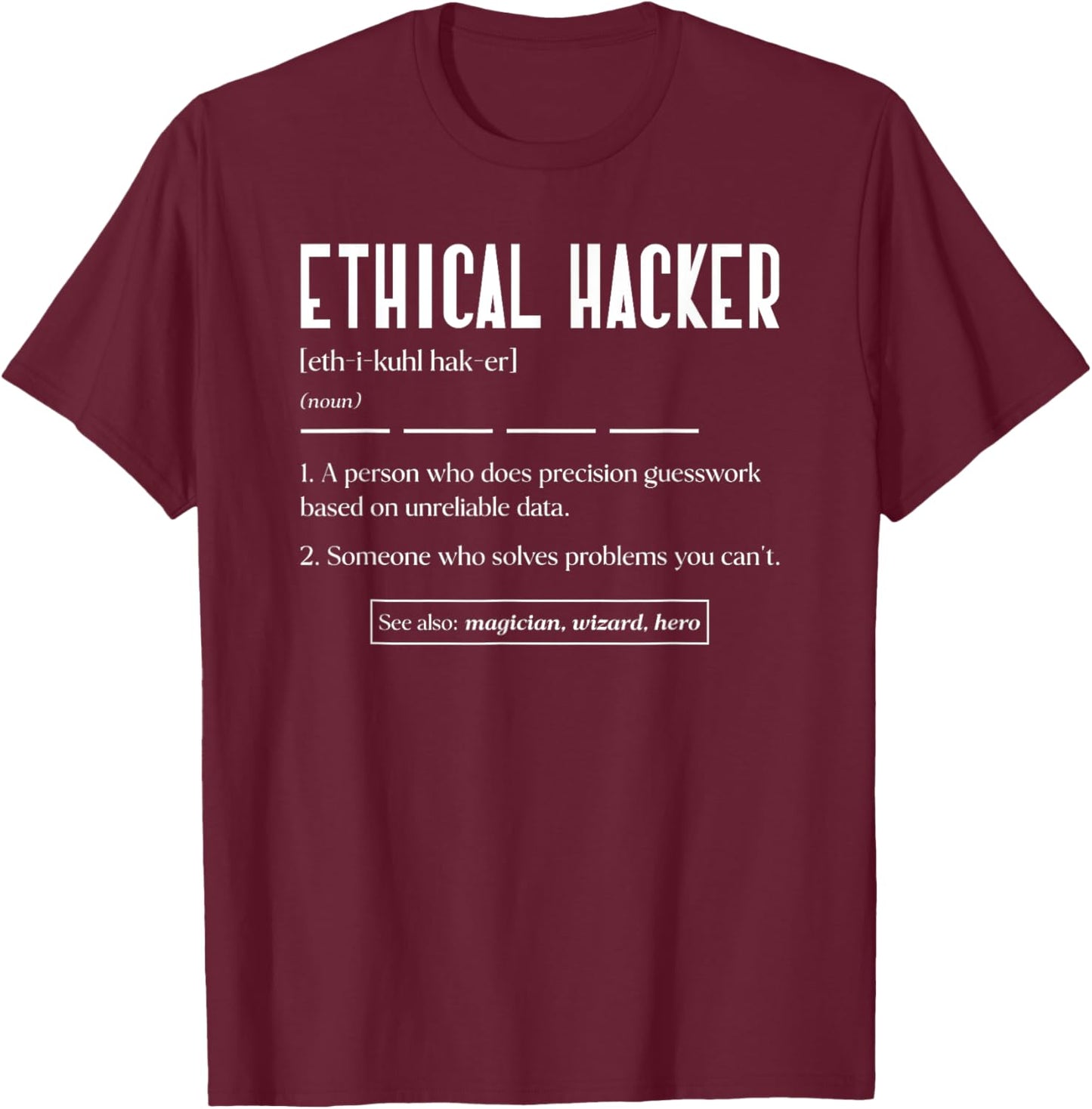 Ethical Hacker Definition White Hat Hacking Cyber Security T-Shirt - T-Shirt | Maroon