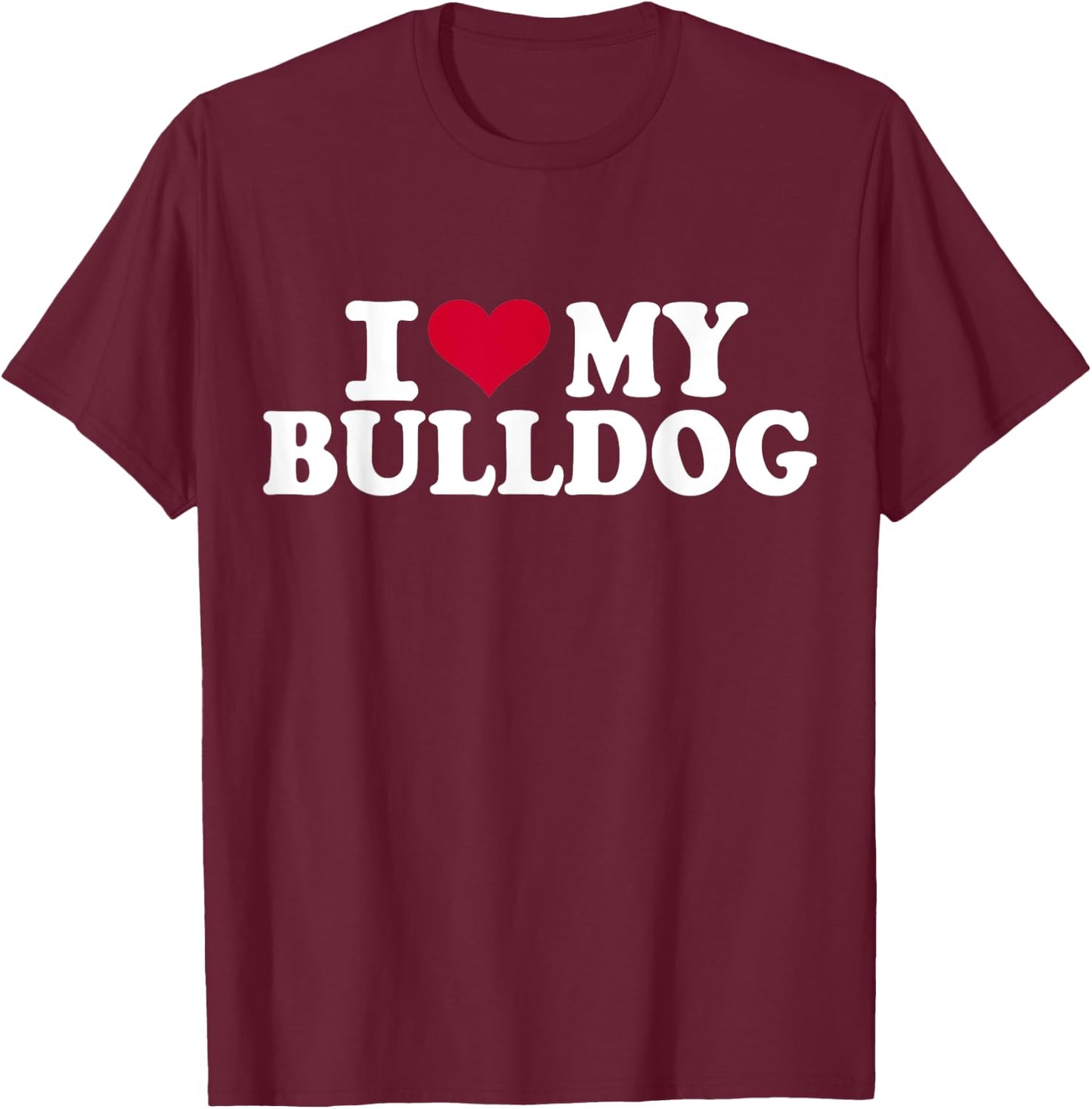 I love my bulldog Women Girls Kids T-Shirt - T-Shirt | Maroon