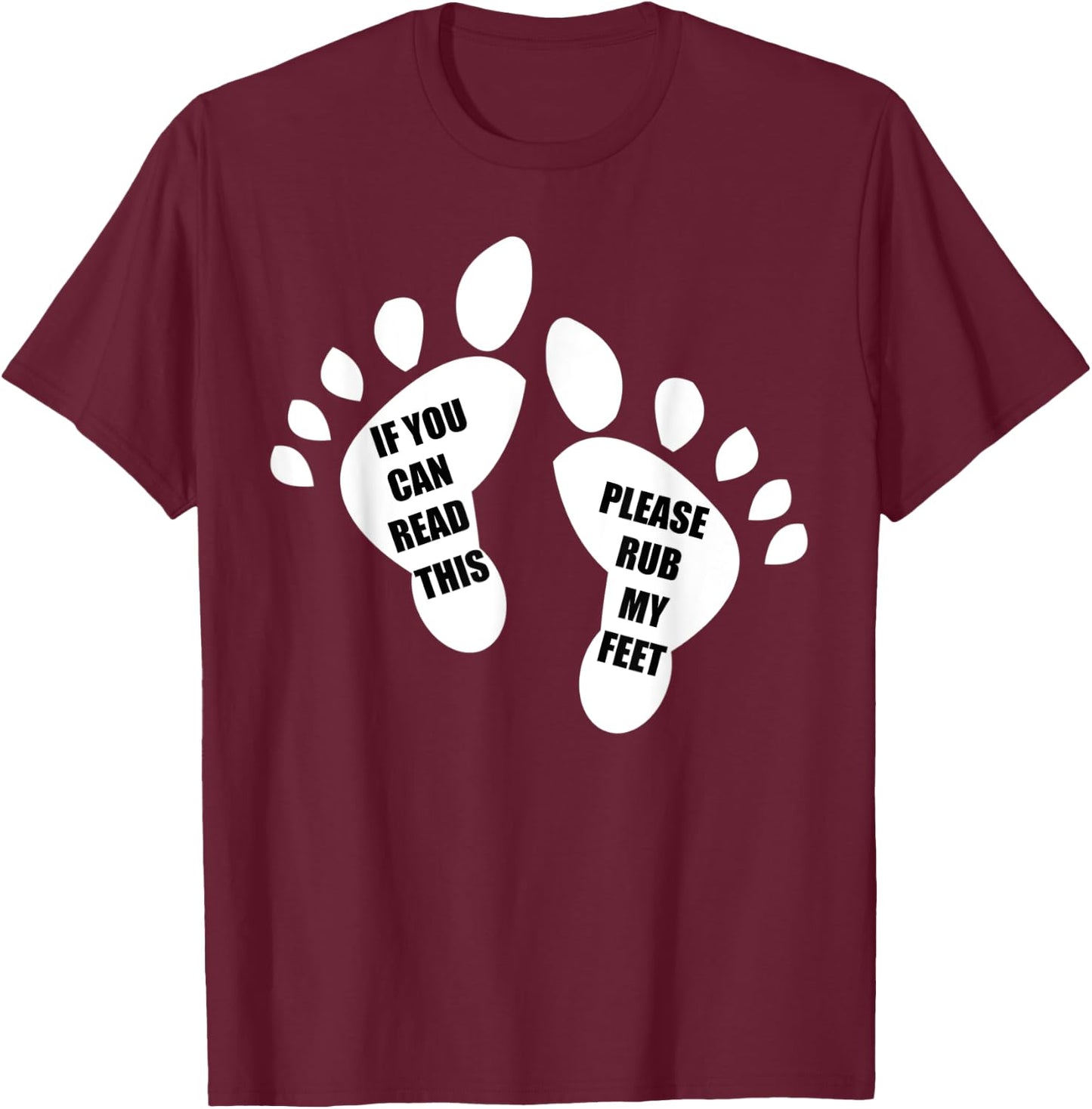 If You Can Read This Please Rub My Feet Funny Feet T-Shirt - T-Shirt | Maroon