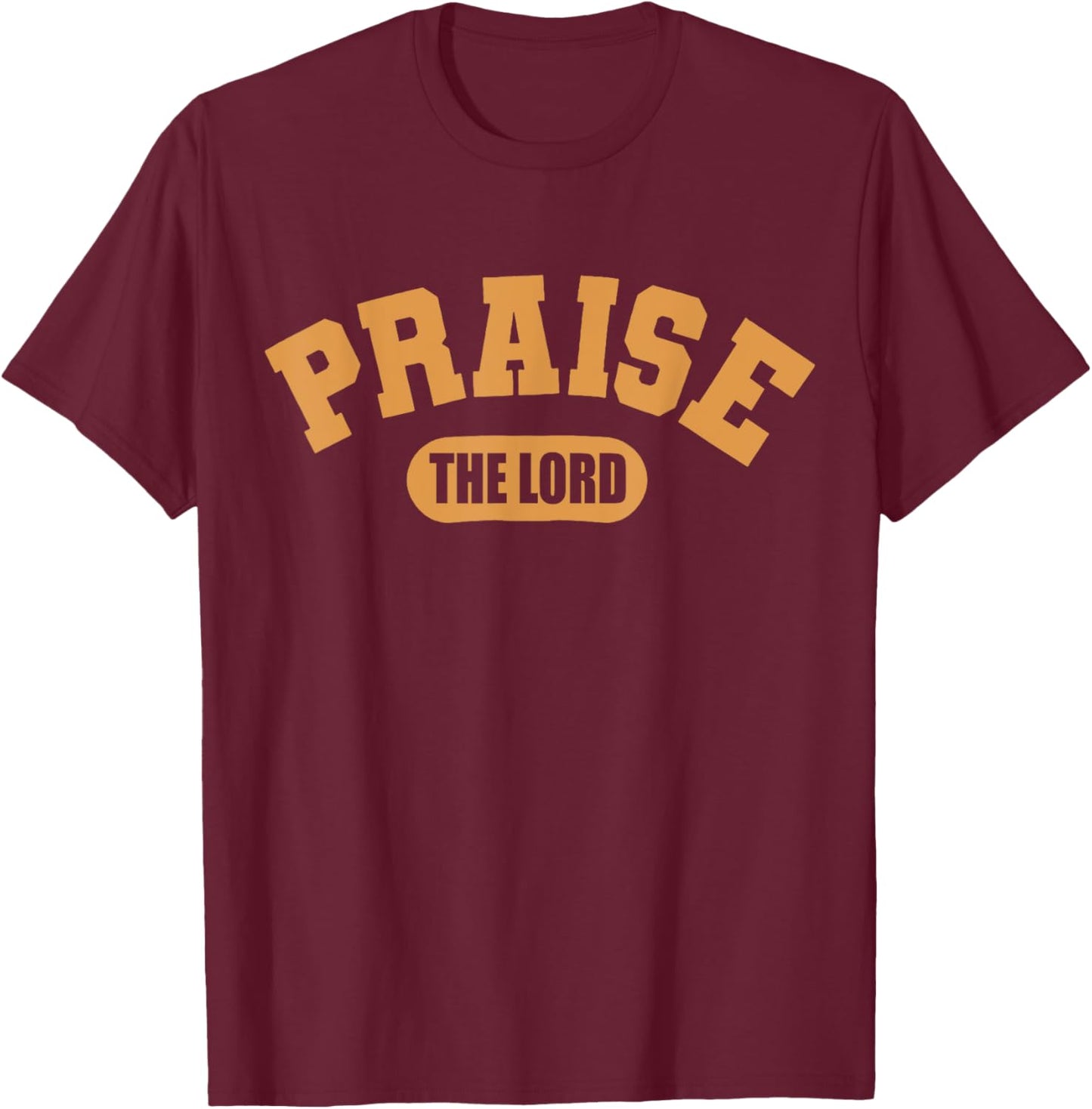 Classic Praise The Lord Funny Matching Christian Clothing T-Shirt - T-Shirt | Maroon