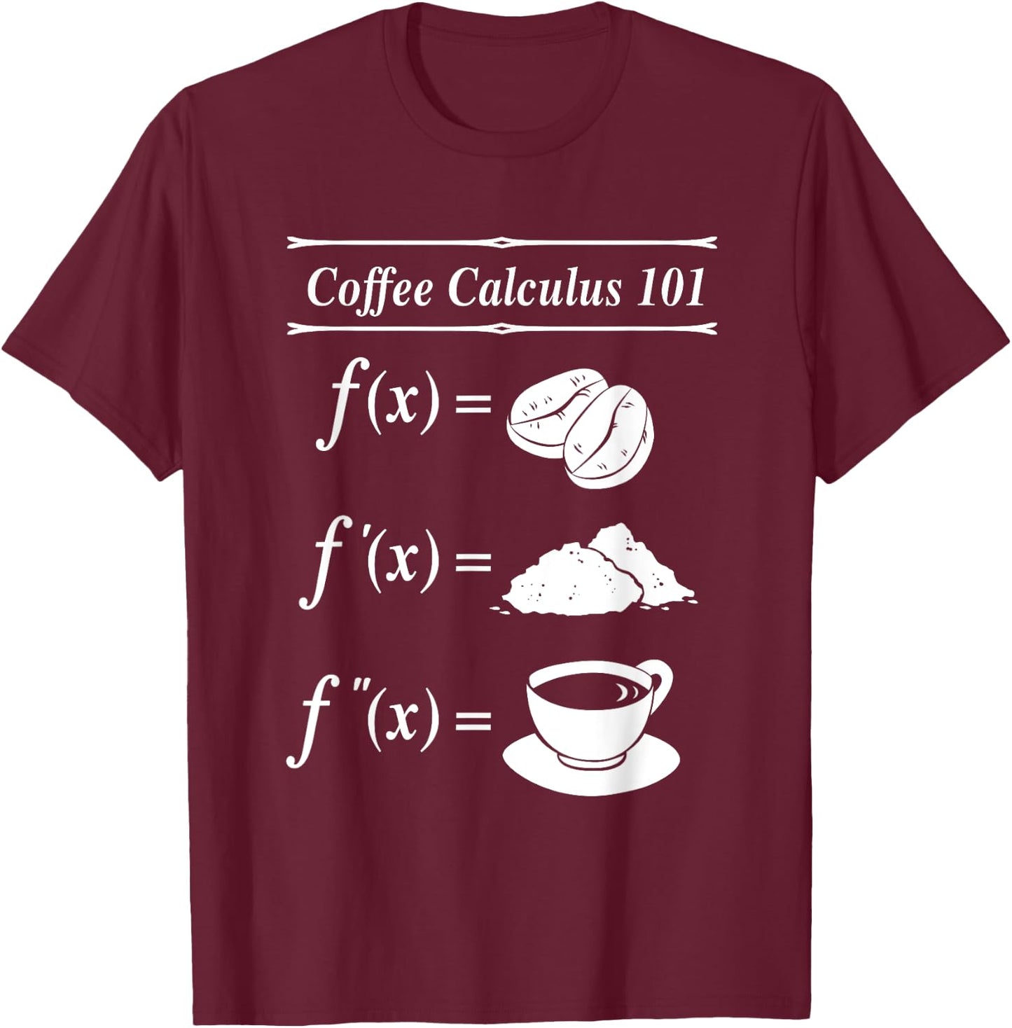 Math Coffee Calculus 101 Differential T-Shirt - T-Shirt | Maroon