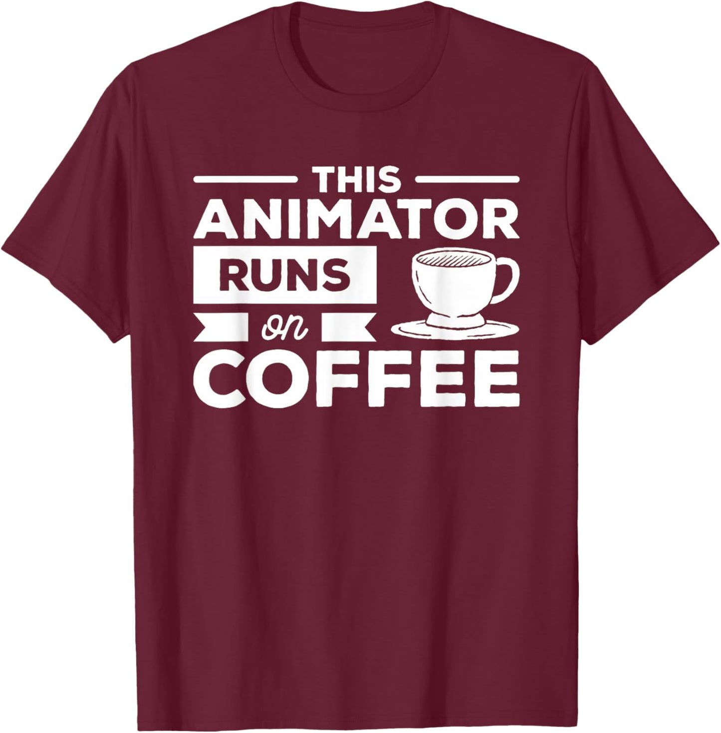 This Animator Runs On Coffee T-Shirt - T-Shirt | Maroon