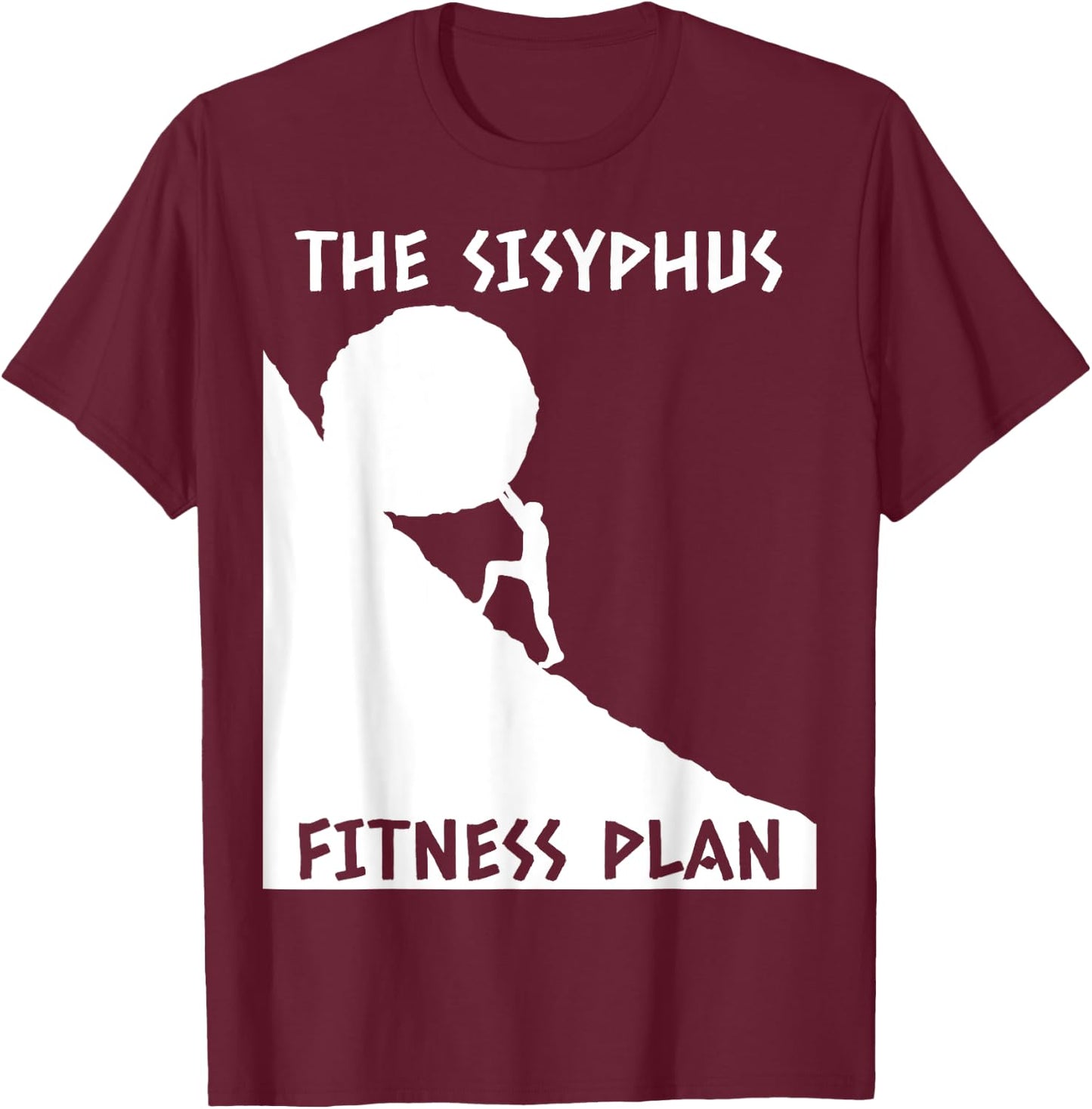 Sisyphus Fitness Plan Funny Greek Mythology Gift T-Shirt - T-Shirt | Maroon