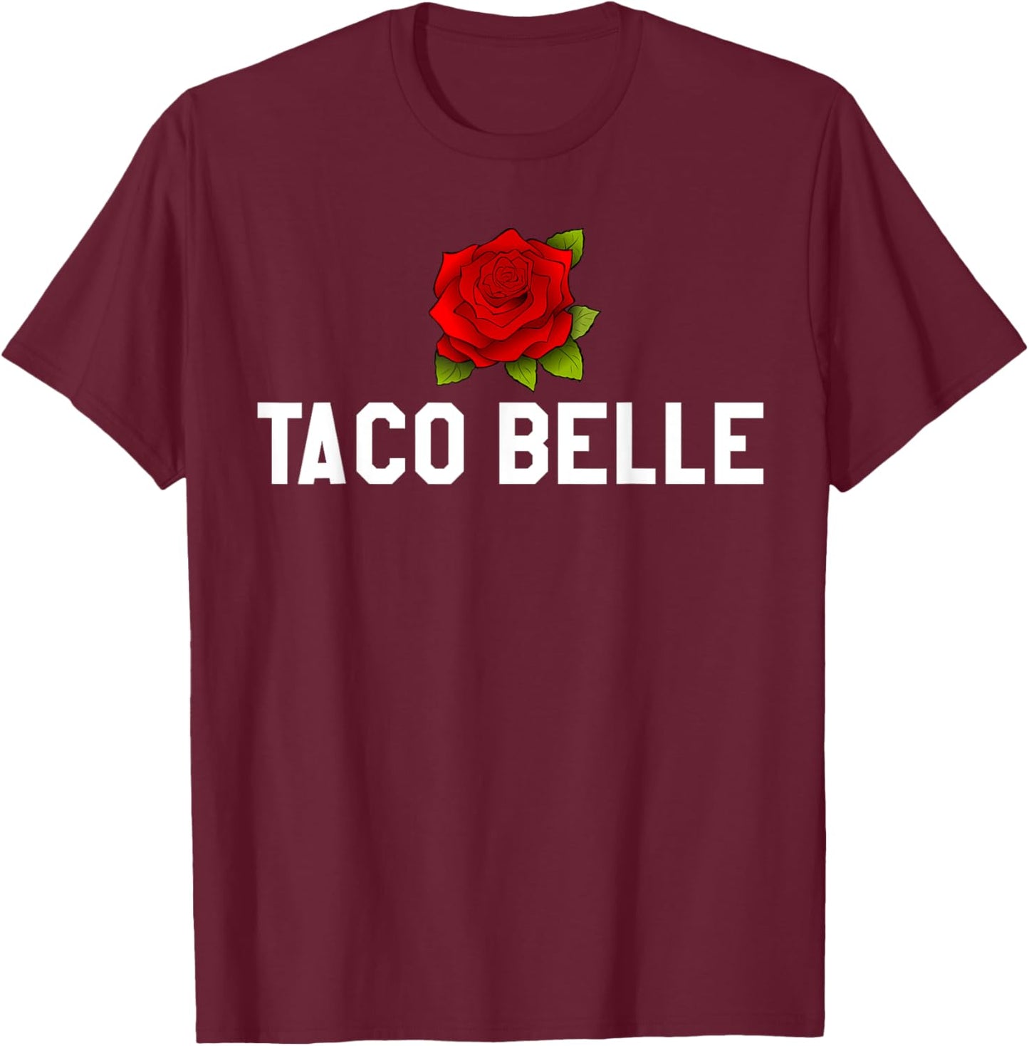 Taco Belle Princess If I Were a Princess I'd Be a Taco Belle T-Shirt - T-Shirt | Maroon
