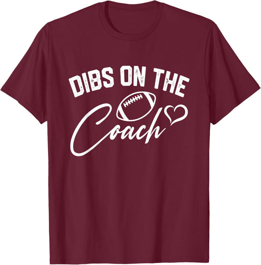 Dibs On The Coach Football Coach Wife Cute Mom Game Day T-Shirt - T-Shirt | Maroon
