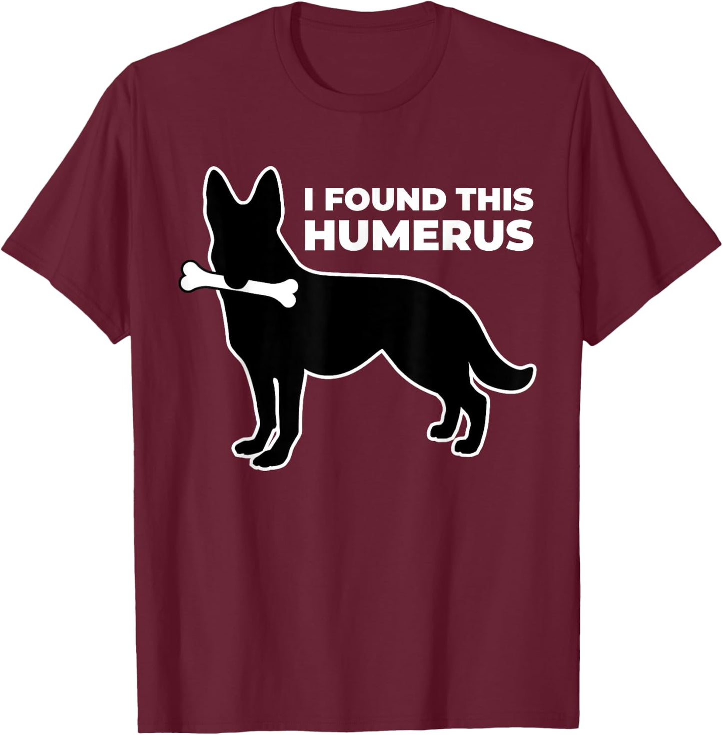 I Found This Humerus T-Shirt - T-Shirt | Maroon