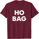 Ho Bag T-Shirt - T-Shirt | Maroon