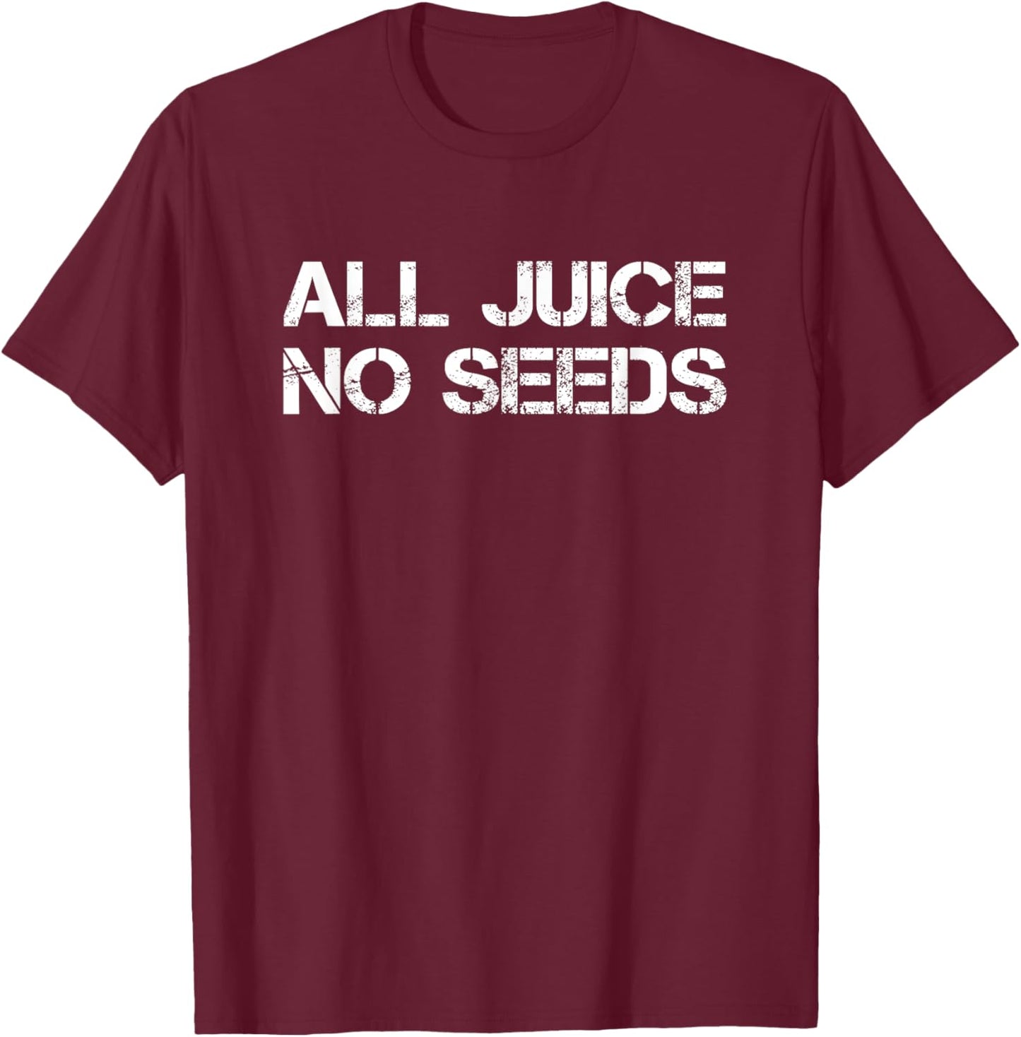 Funny Vasectomy Survivor Gifts All Juice No Seeds T-Shirt - T-Shirt | Maroon