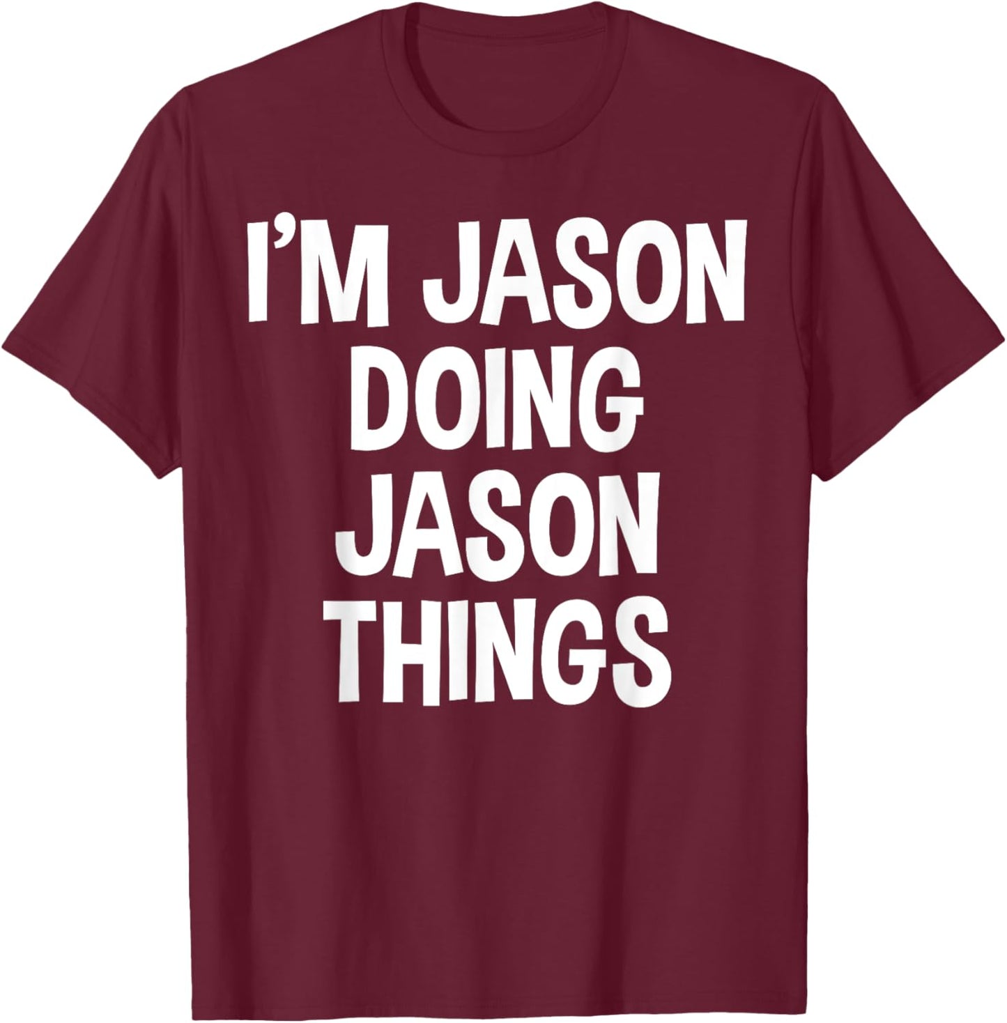 I'm Jason Doing Jason Things Funny Saying T-Shirt - T-Shirt | Maroon