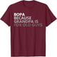 Bopa Because Grandpa Is For Old Guys Funny Father's Day T-Shirt - T-Shirt | Maroon
