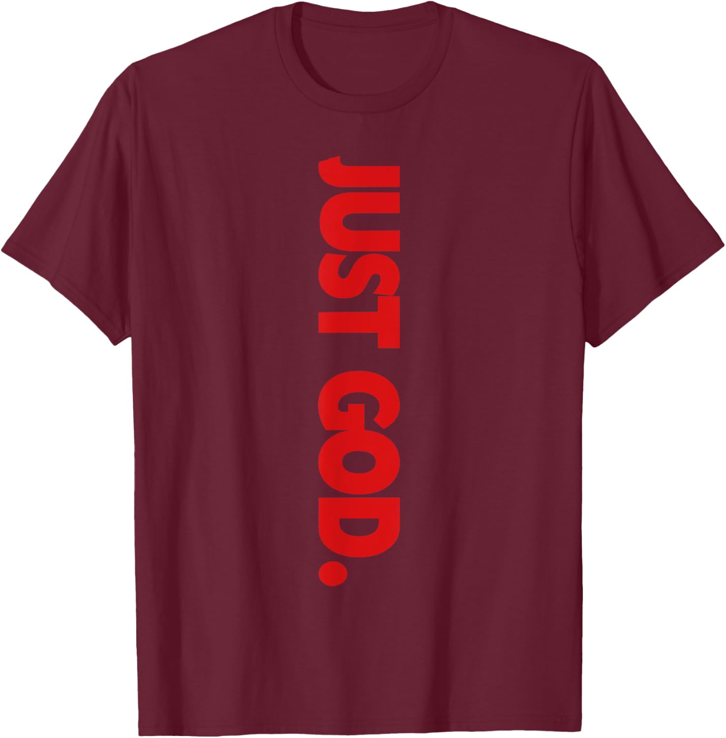Just God Bible Verse Religious T-Shirt - T-Shirt | Maroon