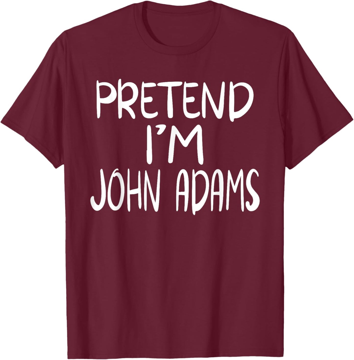 Pretend I'm John Adams Family Group Lazy Easy Halloween T-Shirt - T-Shirt | Maroon