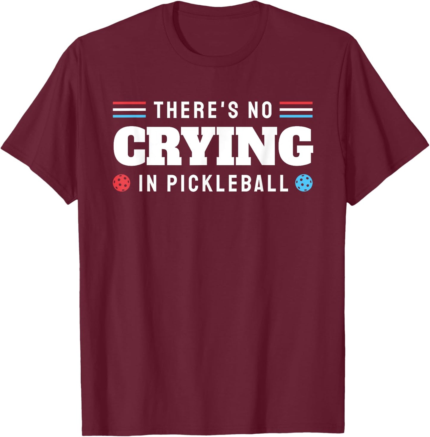 There's No Crying In Pickleball Funny Pickleball Paddle T-Shirt - T-Shirt | Maroon