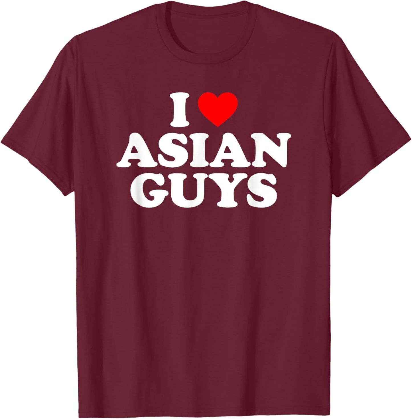 I Love Asian Guys T-Shirt - T-Shirt | Maroon
