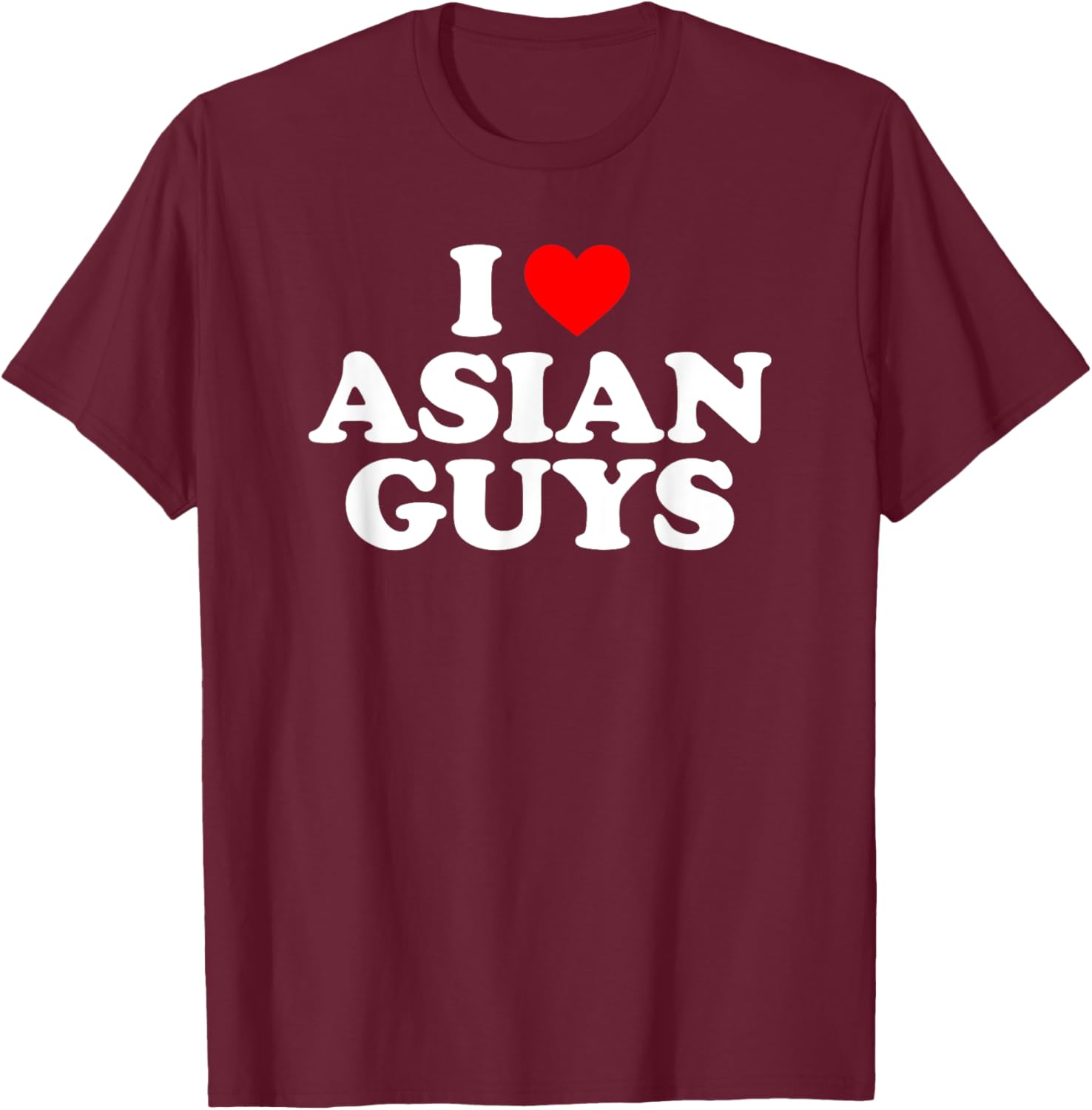 I Love Asian Guys T-Shirt - T-Shirt | Maroon