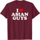 I Love Asian Guys T-Shirt - T-Shirt | Maroon