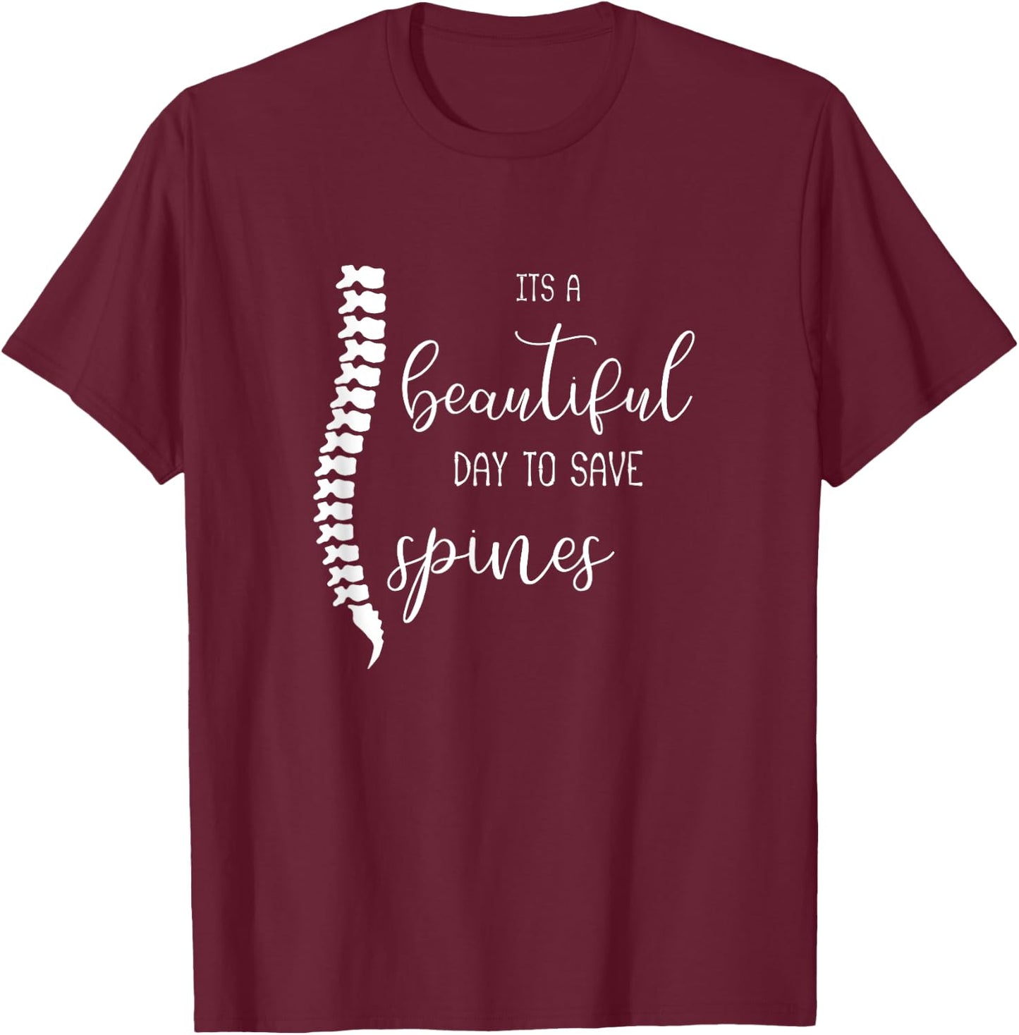 A Beautiful Day To Save Spines : Funny Gift Chiropractor T-Shirt - T-Shirt | Maroon