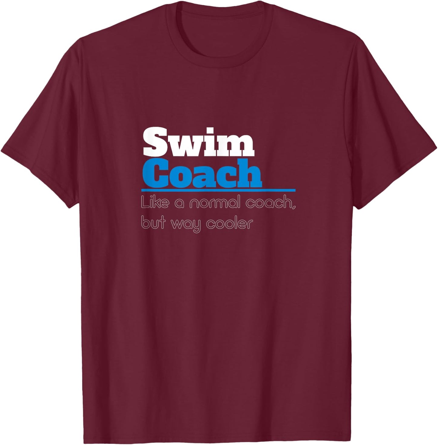 Swim Coach Like A Normal Coach But Cooler Funny Swim Trainer T-Shirt - T-Shirt | Maroon