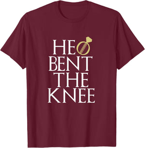 He Bent The Knee Bride Engagement Wedding Men Women Gift T-Shirt - T-Shirt | Maroon