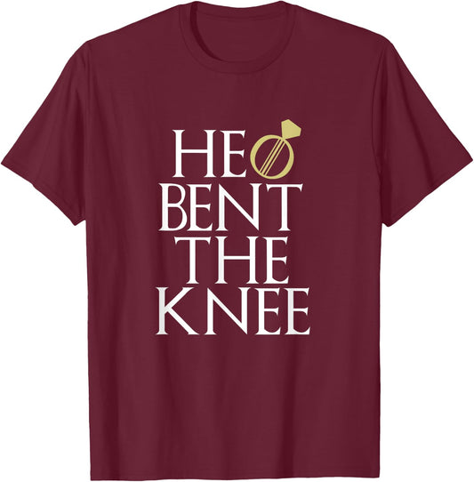 He Bent The Knee Bride Engagement Wedding Men Women Gift T-Shirt - T-Shirt | Maroon