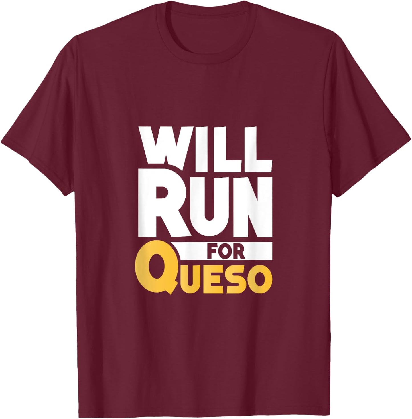 Will Run For Queso Funny Cheese Dip Mexican Lover Gifts T-Shirt - T-Shirt | Maroon