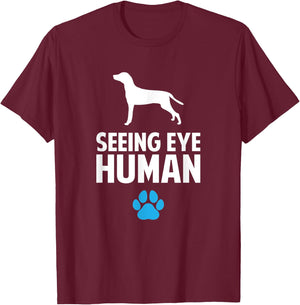Seeing Eye Human, funny Blind Dog for dog owner T-Shirt - T-Shirt | Maroon