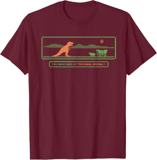 You Have Died Of Temporal Anomaly Funny T-Shirt - T-Shirt | Maroon
