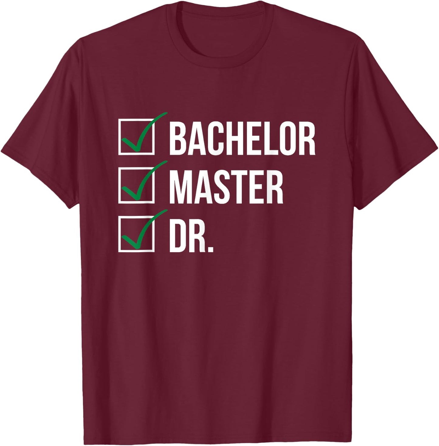 Bachelor Master Doctor I Doctorate University T-Shirt - T-Shirt | Maroon