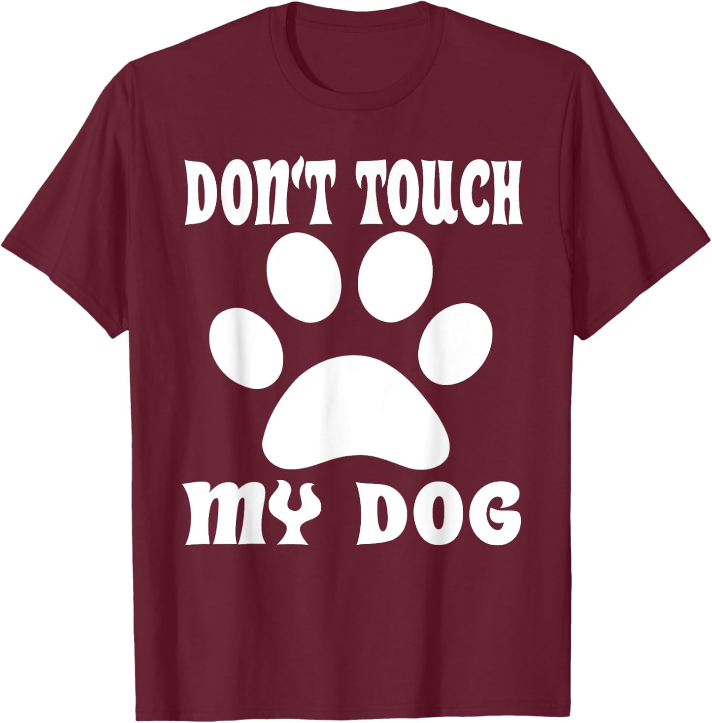 Don't Touch My Dog Funny Puppy Women Girls Kids T-Shirt - T-Shirt | Maroon