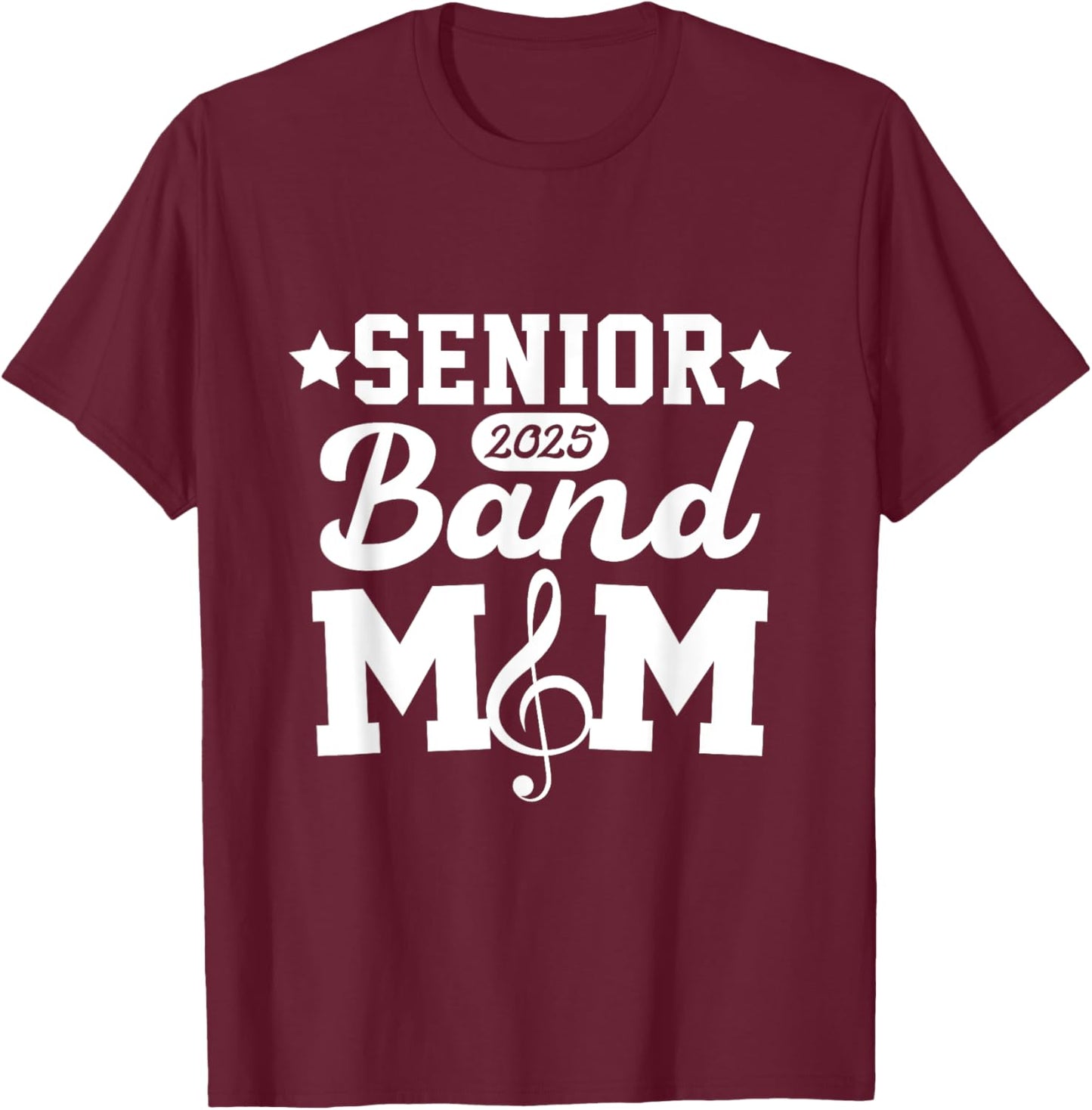 Senior Band Mom 2025 Marching Band Parent Class of 2025 T-Shirt - T-Shirt | Maroon