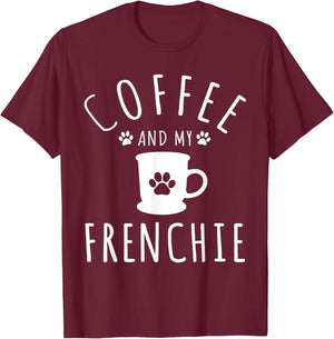 Funny Frenchie Mama Dog Lover Coffee And My French Bulldog T-Shirt - T-Shirt | Maroon